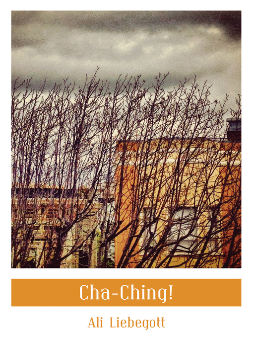 Title details for Cha-Ching! by Ali Liebegott - Available